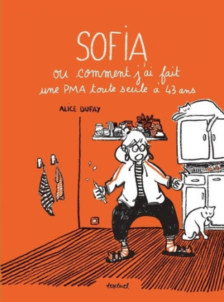 dufay-alice-sofia-ou-comment-j-ai-fait-une-pma-toute-seule-a-43-ans_0