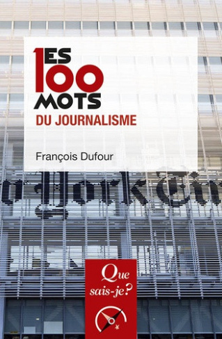 dufour-francois-les-100-mots-du-journalisme_0