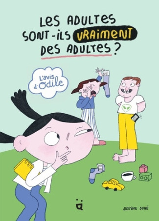 duhe-justine-les-adultes-sont-ils-vraiment-des-adultes-l-avis-d-odile-tome-1_0