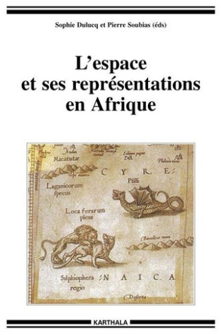 dulucq-sophie-soubias-pierre-l-espace-et-ses-representations-en-afrique-subsaharienne-approches-pluridisciplinaires_0