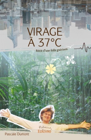dumont-pascale-virage-a-37-c-recit-d-une-folle-guerison_0
