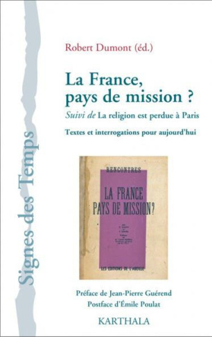 dumont-robert-guerend-jean-pierre-poulat-emile-la-france-pays-de-mission-suivi-de-la-religion-est-perdue-a-paris-textes-et-interrogations-pour_0