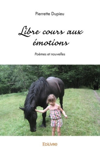 dupieu-pierrette-libre-cours-aux-emotions-poemes-et-nouvelles_0