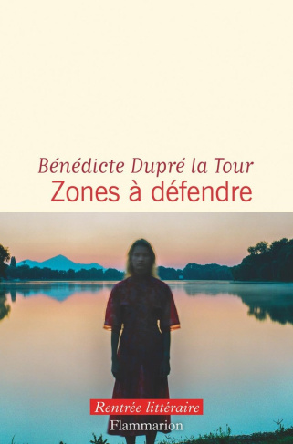 dupre-la-tour-benedicte-zones-a-defendre_0