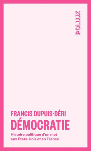 dupuis-deri-francis-democratie-histoire-politique-d-un-mot-aux-etats-unis-et-en-france_0
