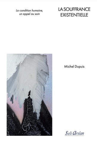 dupuis-michel-la-souffrance-existentielle-la-condition-humaine-un-appel-au-soin_0