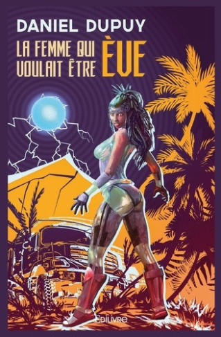 dupuy-daniel-la-femme-qui-voulait-etre-eve-roman_0