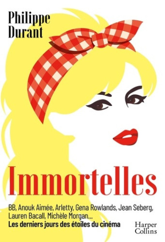 durant-philippe-immortelles-les-derniers-jours-des-etoiles-du-cinema_0
