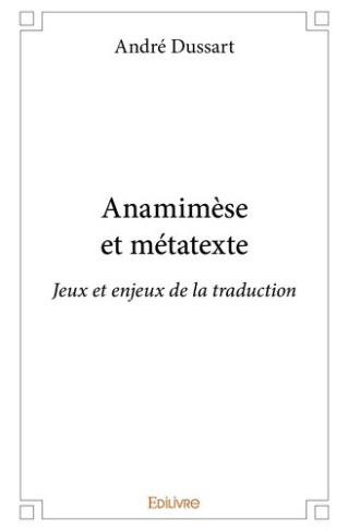 dussart-andre-anamimese-et-metatexte-jeux-et-enjeux-de-la-traduction_0