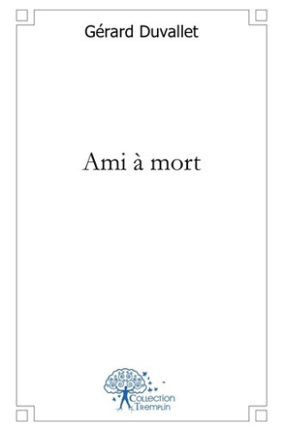 duvallet-gerard-ami-a-mort_0