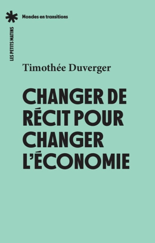 duverger-timothee-changer-de-recit-pour-changer-l-economie_0