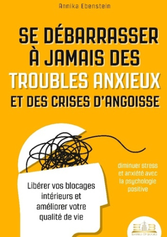 ebenstein-annika-se-debarrasser-a-jamais-des-troubles-anxieux-et-des-crises-d-angoisse-diminuer-stress-et-anxiete-a_0