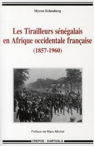 echenberg-myron-joel-michel-marc-les-tirailleurs-senegalais-en-afrique-occidentale-francaise-1857-1960_0