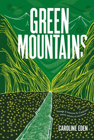 eden-caroline-green-mountains-voyage-a-travers-le-caucase-entre-recits-et-recettes_0