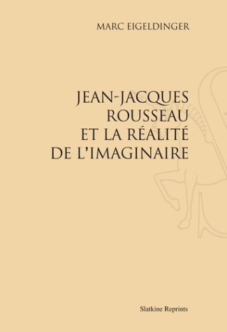 eigeldinger-marc-jean-jacques-rousseau-et-la-realite-de-l-imaginaire-1962_0