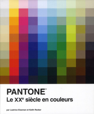 eiseman-leatrice-3b-recker-keith-3b-baert-sebastien-pantone-le-xxe-siecle-en-couleurs_0