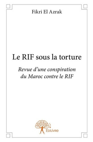 el-azrak-fikri-le-rif-sous-la-torture-revue-d-une-conspiration-du-maroc-contre-le-rif_0