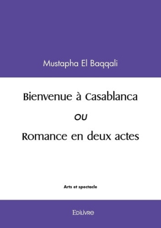 el-baqqali-mustapha-bienvenue-a-casablanca-ou-romance-en-deux-actes_0