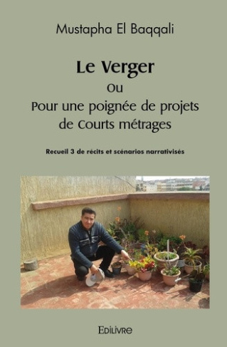 el-baqqali-mustapha-le-verger-ou-pour-une-poignee-de-projets-de-courts-metrages_0