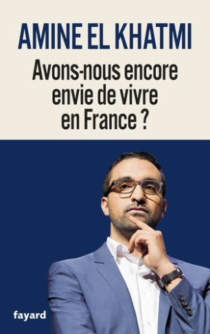 el-khatmi-amine-avons-nous-encore-envie-de-vivre-en-france_0