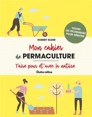 elger-robert-mon-cahier-de-permaculture-faire-pour-et-avec-la-nature_0