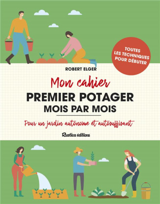 elger-robert-mon-cahier-premier-potager-mois-par-mois-pour-un-jardin-autonome-et-autosuffisant_0