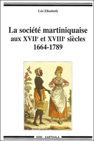 elisabeth-leo-la-societe-martiniquaise-aux-xviie-et-xviiie-siecles-1664-1789_0