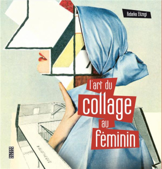 elizegi-rebeka-3b-barucq-laurent-l-art-du-collage-au-feminin_0