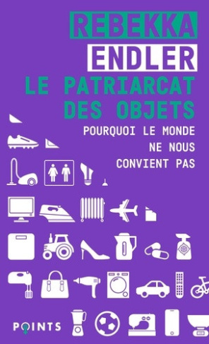 endler-rebekka-le-patriarcat-des-objets-pourquoi-le-monde-ne-nous-convient-pas_0