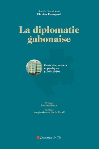 enongoue-flavien-la-diplomatie-gabonaise-contextes-acteurs-et-pratiques-1950-2020_0