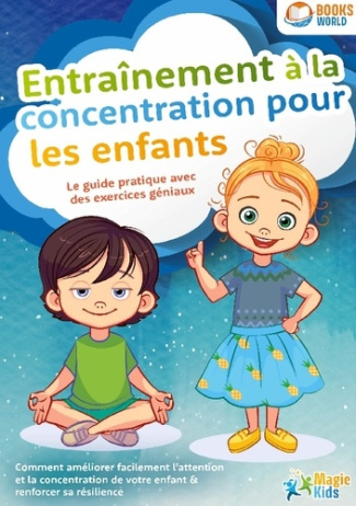 entrainement-a-la-concentration-pour-les-enfants-le-guide-pratique-avec-des-exercices-geniaux-com_0