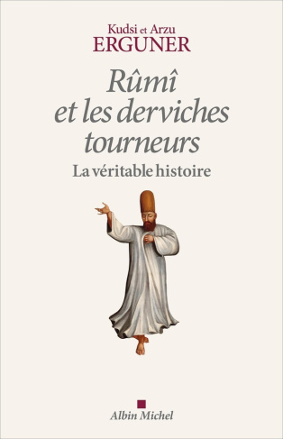 erguner-kudsi-ahmed-3b-erguner-arzu-rumi-et-les-derviches-tourneurs-la-veritable-histoire_0