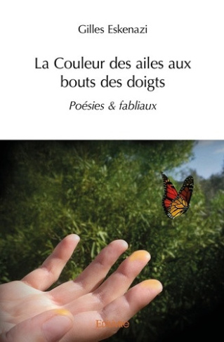 eskenazi-gilles-la-couleur-des-ailes-aux-bouts-des-doigts-poesies-fabliaux_0