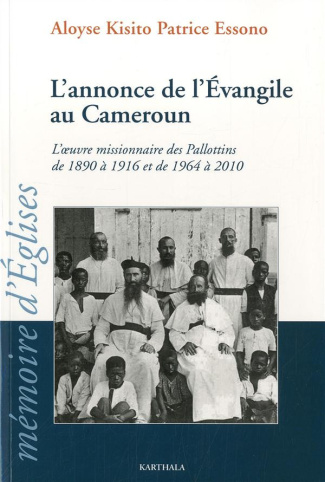 essono-aloyse-kisito-patrice-l-annonce-de-l-evangile-au-cameroun-l-oeuvre-missionnaire-des-pallottins-de-1890-a-1916-et-de-1964_0