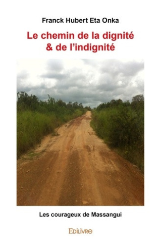 eta-onka-franck-hubert-le-chemin-de-la-dignite-de-l-indignite-les-courageux-de-massangui_0