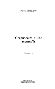 etcheverry-pascal-crepuscules-d-une-metanoia_0