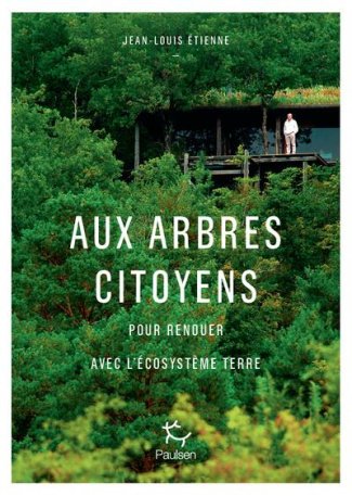 etienne-jean-louis-aux-arbres-citoyens-pour-renouer-avec-l-ecosysteme-terre_0