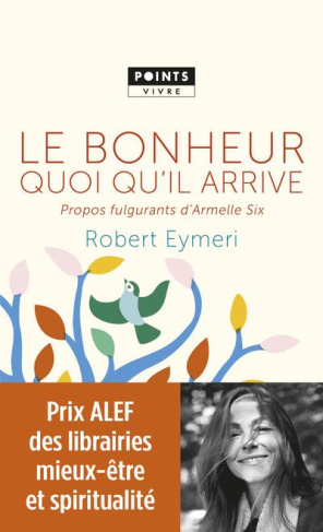 eymeri-robert-le-bonheur-quoi-qu-il-arrive-propos-fulgurants-d-armelle-six_0