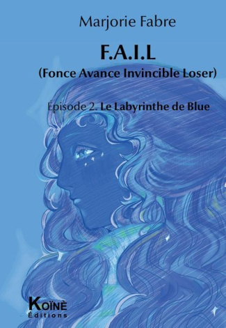 fabre-marjorie-f-a-i-l-episode-2-le-labyrinthe-de-blue_0