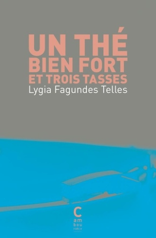 fagundes-telles-lygia-lapouge-pettorelli-maryvon-un-the-bien-fort-et-trois-tasses_0