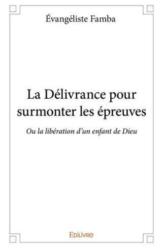 famba-evangeliste-la-delivrance-pour-surmonter-les-epreuves-ou-la-liberation-d-un-enfant-de-dieu_0