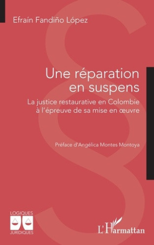 fandino-lopez-efrain-montes-montoya-angelica-une-reparation-en-suspens-la-justice-restaurative-en-colombie-a-l-epreuve-de-sa-mise-en-oeuvre_0