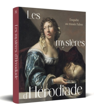 fantoni-matthieu-kazerouni-guillaume-gouzi-chr-les-mysteres-d-herodiade-enquete-au-musee-fabre_0