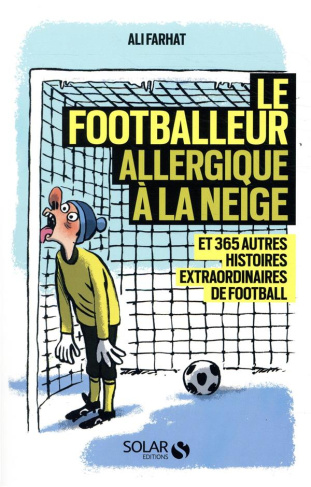 farhat-ali-le-footballeur-allergique-a-la-neige-et-365-autres-histoires-incroyables-de-football_0