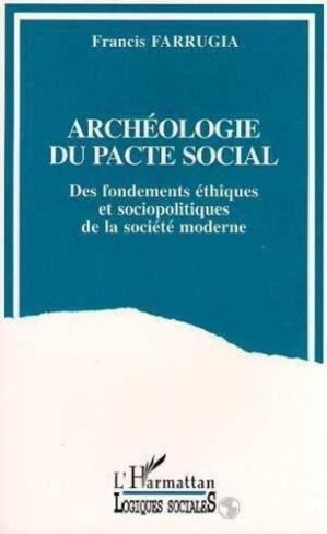 farrugia-francis-archeologie-du-pacte-social-des-fondements-ethiques-et-sociopolitiques-de-la-societe-moderne_0