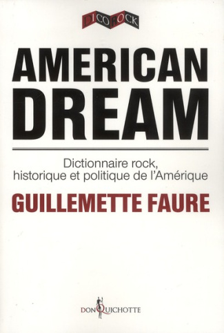 faure-guillemette-american-dream-dictionnaire-rock-historique-et-politique-de-l-amerique_0