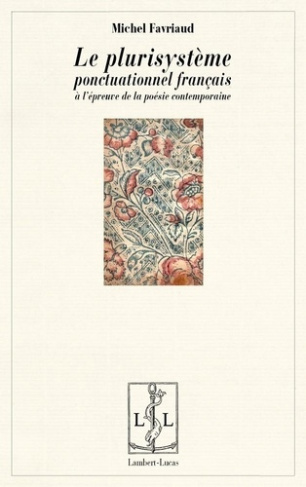 favriaud-michel-le-plurisysteme-ponctuationel-francais-a-l-epreuve-de-la-poesie-contemporaine_0