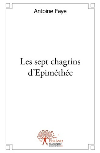 faye-antoine-les-sept-chagrins-d-epimethee_0