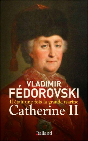 fedorovski-vladimir-il-etait-une-fois-la-grande-tsarine-catherine-ii_0