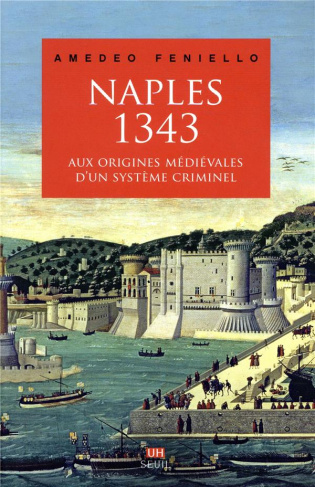 feniello-amedeo-3b-dalarun-jacques-naples-1343-aux-origines-medievales-d-un-systeme-criminel_0